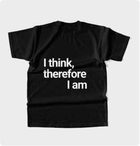 T-shirt “I think therefore I am”