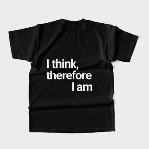 T-shirt “I think therefore I am”